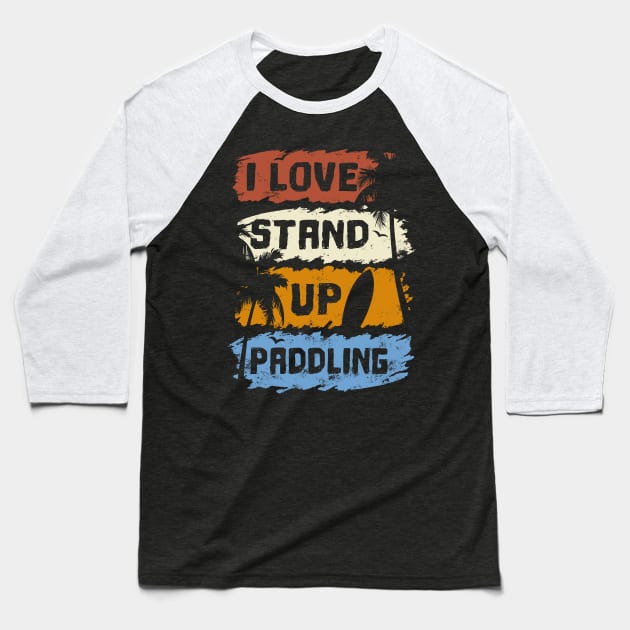 I Love stand up paddle paddleboarding SUP gift Baseball T-Shirt by Lomitasu